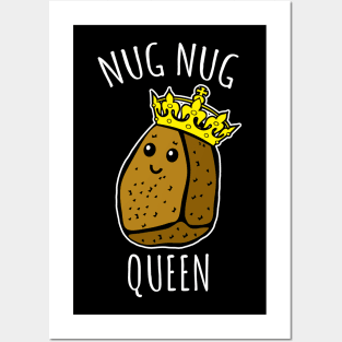 Nug Nug Queen Posters and Art